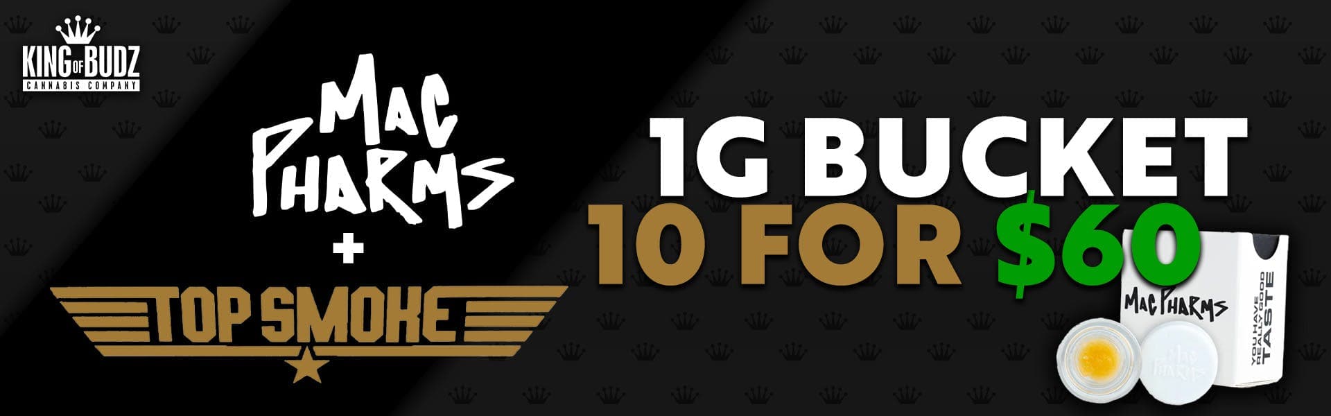Mac Pharms + Top Smoke + Stickee 1g Buckets 10/$60