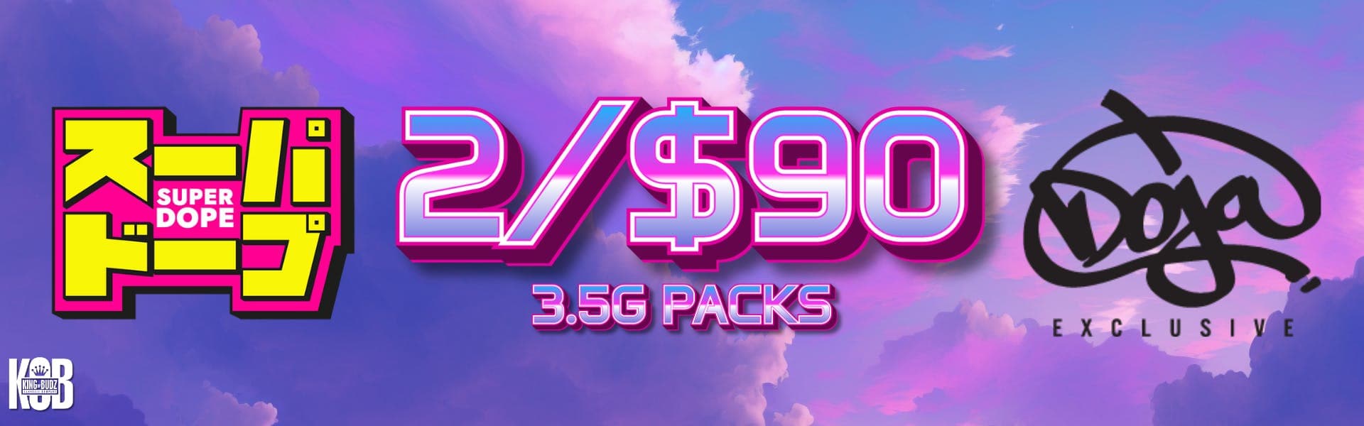 2 FOR $90 DOJA AND SUPER DOPE 3.5G PRE-PACKS